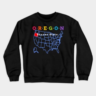 Oregon, USA. Beaver State. (With Map) Crewneck Sweatshirt